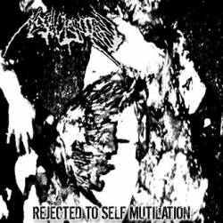 Flesh Disgorged : Rejected to Self Mutilation